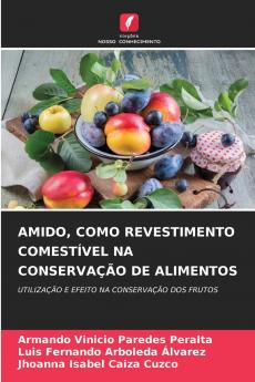 AMIDO COMO REVESTIMENTO COMESTÍVEL NA CONSERVAÇÃO DE ALIMENTOS