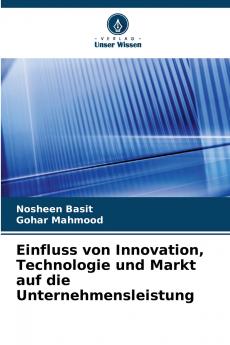 Einfluss von Innovation Technologie und Markt auf die Unternehmensleistung