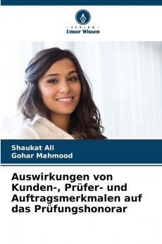Auswirkungen von Kunden- Prüfer- und Auftragsmerkmalen auf das Prüfungshonorar