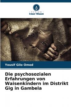 Die psychosozialen Erfahrungen von Waisenkindern im Distrikt Gig in Gambela
