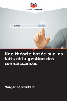 Une théorie basée sur les faits et la gestion des connaissances