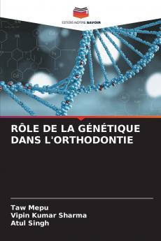 RÔLE DE LA GÉNÉTIQUE DANS L'ORTHODONTIE