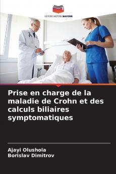 Prise en charge de la maladie de Crohn et des calculs biliaires symptomatiques