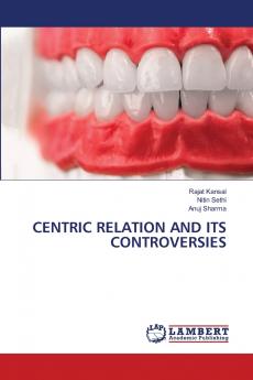 CENTRIC RELATION AND ITS CONTROVERSIES