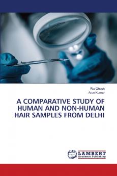 A COMPARATIVE STUDY OF HUMAN AND NON-HUMAN HAIR SAMPLES FROM DELHI