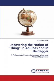 Uncovering the Notion of Thing in Aquinas and in Heidegger