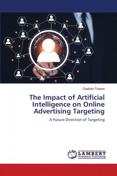 The Impact of Artificial Intelligence on Online Advertising Targeting