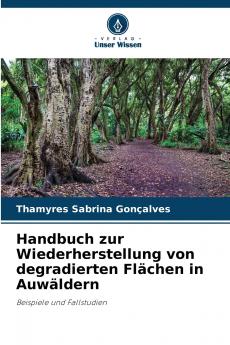 Handbuch zur Wiederherstellung von degradierten Flächen in Auwäldern
