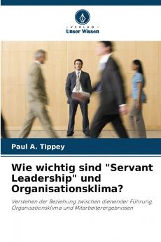 Wie wichtig sind Servant Leadership und Organisationsklima?