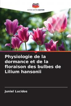 Physiologie de la dormance et de la floraison des bulbes de Lilium hansonii