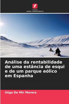 Análise da rentabilidade de uma estância de esqui e de um parque eólico em Espanha