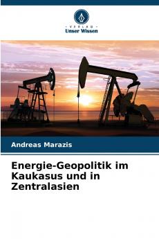 Energie-Geopolitik im Kaukasus und in Zentralasien