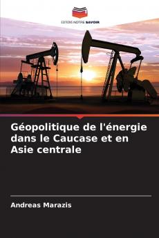Géopolitique de l'énergie dans le Caucase et en Asie centrale