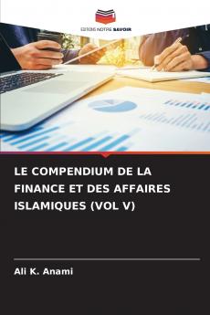 LE COMPENDIUM DE LA FINANCE ET DES AFFAIRES ISLAMIQUES (VOL V)