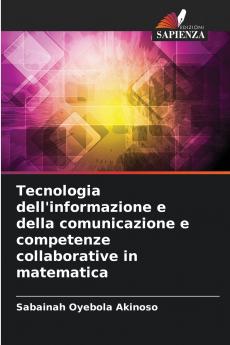 Tecnologia dell'informazione e della comunicazione e competenze collaborative in matematica