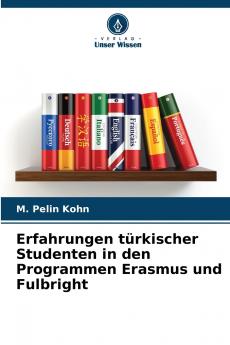 Erfahrungen türkischer Studenten in den Programmen Erasmus und Fulbright