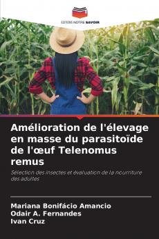 Amélioration de l'élevage en masse du parasitoïde de l'œuf Telenomus remus