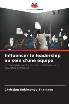 Influencer le leadership au sein d'une équipe