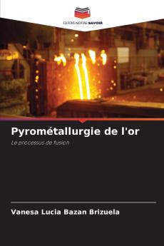 Pyrométallurgie de l'or