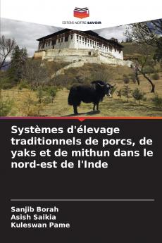 Systèmes d'élevage traditionnels de porcs de yaks et de mithun dans le nord-est de l'Inde