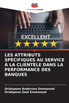 LES ATTRIBUTS SPÉCIFIQUES AU SERVICE À LA CLIENTÈLE DANS LA PERFORMANCE DES BANQUES