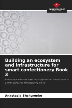 Building an ecosystem and infrastructure for smart confectionery Book 3