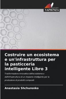 Costruire un ecosistema e un'infrastruttura per la pasticceria intelligente Libro 3