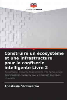 Construire un écosystème et une infrastructure pour la confiserie intelligente Livre 2