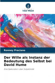 Der Wille als Instanz der Bedeutung des Selbst bei David Hume