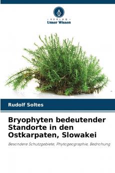 Bryophyten bedeutender Standorte in den Ostkarpaten Slowakei