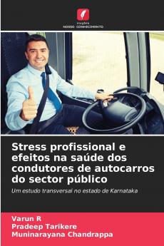Stress profissional e efeitos na saúde dos condutores de autocarros do sector público