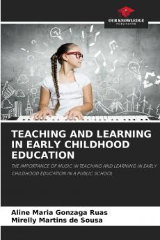 TEACHING AND LEARNING IN EARLY CHILDHOOD EDUCATION
