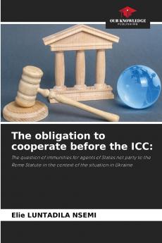 The obligation to cooperate before the ICC