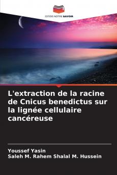 L'extraction de la racine de Cnicus benedictus sur la lignée cellulaire cancéreuse