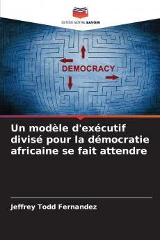 Un modèle d'exécutif divisé pour la démocratie africaine se fait attendre