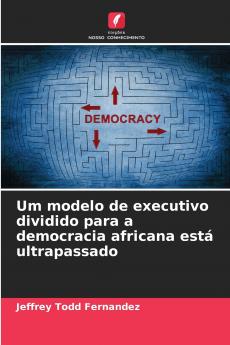 Um modelo de executivo dividido para a democracia africana está ultrapassado