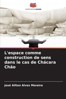 L'espace comme construction de sens dans le cas de Chácara Chão