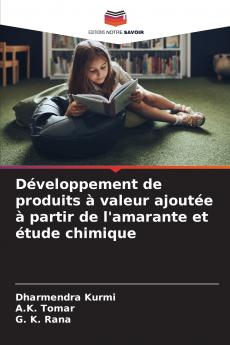 Développement de produits à valeur ajoutée à partir de l'amarante et étude chimique