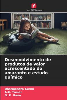 Desenvolvimento de produtos de valor acrescentado do amaranto e estudo químico