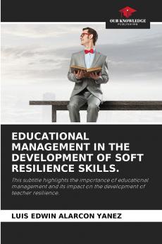 EDUCATIONAL MANAGEMENT IN THE DEVELOPMENT OF SOFT RESILIENCE SKILLS.