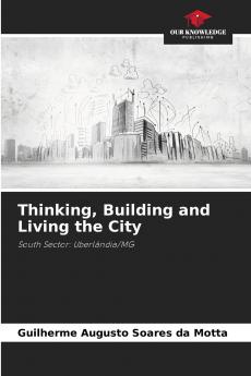 Thinking Building and Living the City
