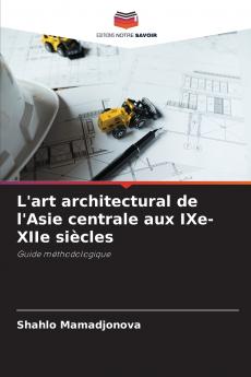L'art architectural de l'Asie centrale aux IXe-XIIe siècles