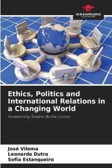 Ethics Politics and International Relations in a Changing World