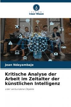 Kritische Analyse der Arbeit im Zeitalter der künstlichen Intelligenz