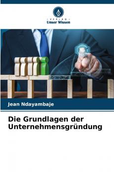 Die Grundlagen der Unternehmensgründung