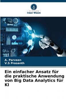 Ein einfacher Ansatz für die praktische Anwendung von Big Data Analytics für KI