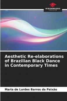 Aesthetic Re-elaborations of Brazilian Black Dance in Contemporary Times