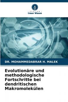 Evolutionäre und methodologische Fortschritte bei dendritischen Makromolekülen
