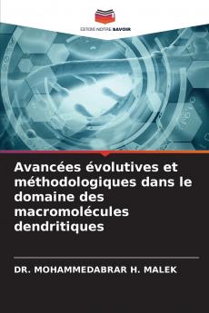 Avancées évolutives et méthodologiques dans le domaine des macromolécules dendritiques
