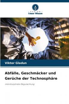 Abfälle Geschmäcker und Gerüche der Technosphäre